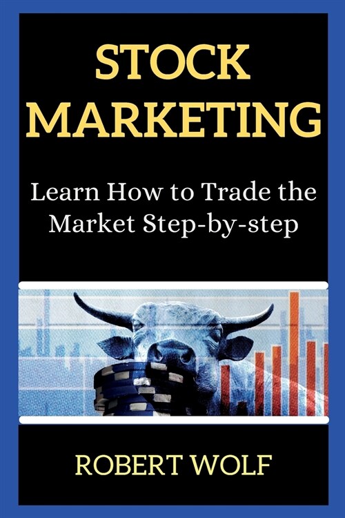 Stock Marketing: Learn How to Trade the Market Step-by-step (Paperback)