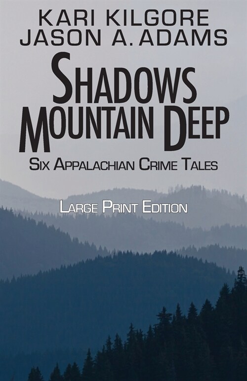 Shadows Mountain Deep: Six Appalachian Crime Tales (Paperback)