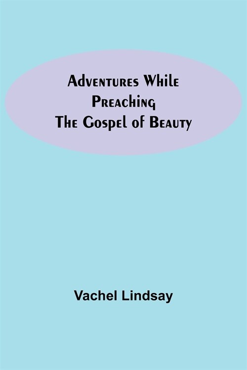 Adventures While Preaching The Gospel Of Beauty (Paperback)