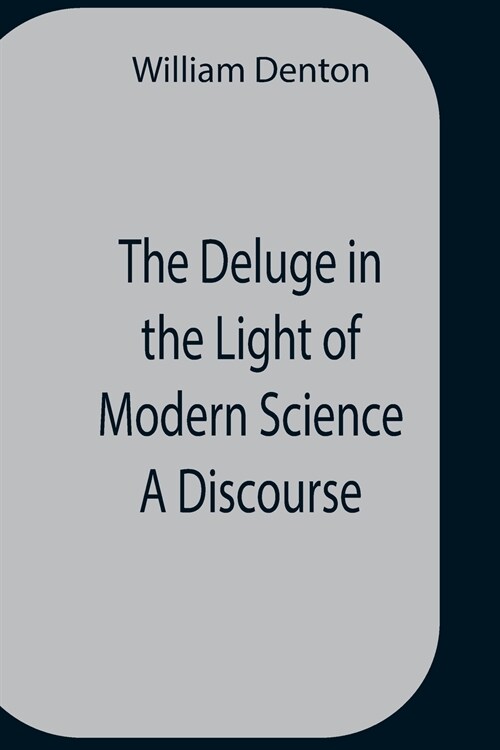 The Deluge In The Light Of Modern Science A Discourse (Paperback)