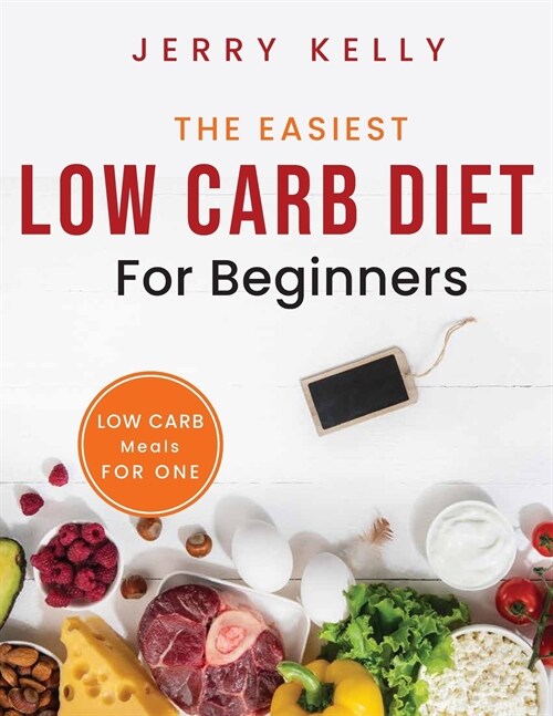 The Easiest Low Carb Diet for Beginners: Low Carb Meals for One (Paperback)