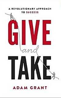 Give and Take: A Revolutionary Approach to Success (Paperback)