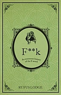 Fuck : An Irreverent History of the F-word (Hardcover)