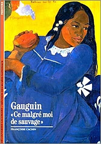 Gauguin: ˝ce malgré moi de sauvage˝ (Paperback)