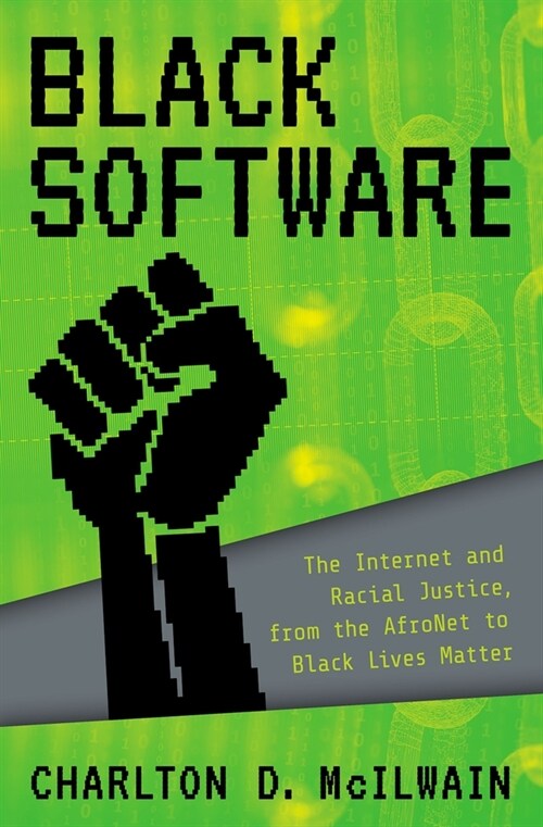 Black Software: The Internet & Racial Justice, from the Afronet to Black Lives Matter (Paperback)