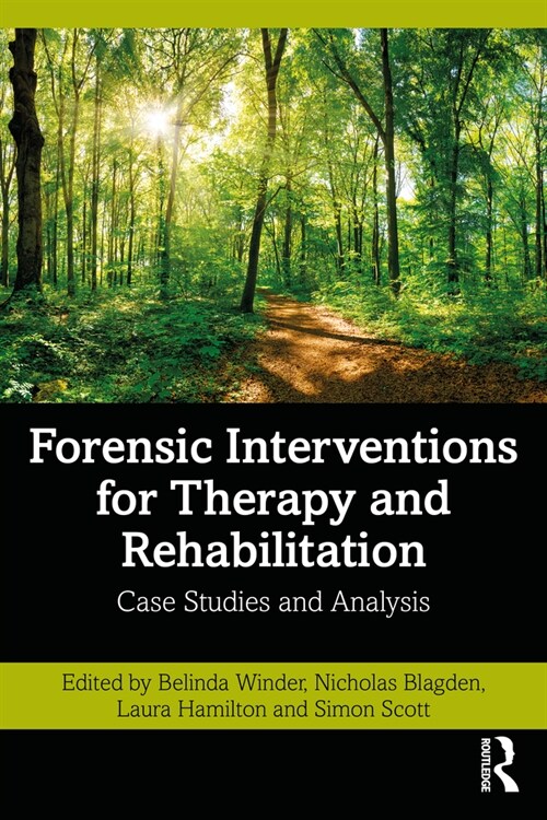 Forensic Interventions for Therapy and Rehabilitation : Case Studies and Analysis (Paperback)