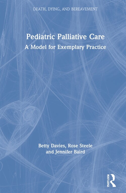 Pediatric Palliative Care : A Model for Exemplary Practice (Hardcover)