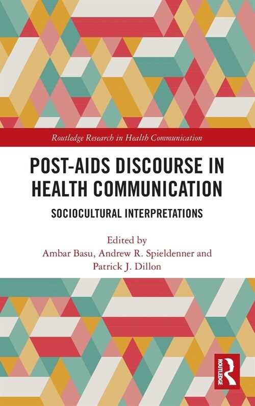 Post-AIDS Discourse in Health Communication : Sociocultural Interpretations (Hardcover)
