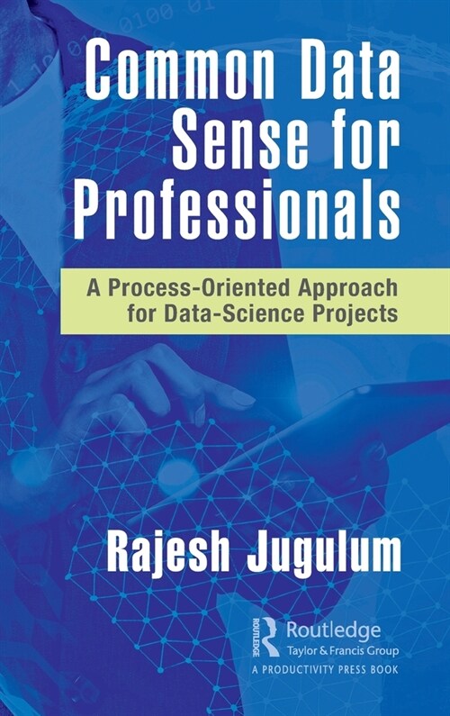 Common Data Sense for Professionals : A Process-Oriented Approach for Data-Science Projects (Hardcover)