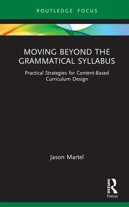 Moving Beyond the Grammatical Syllabus : Practical Strategies for Content-Based Curriculum Design (Hardcover)