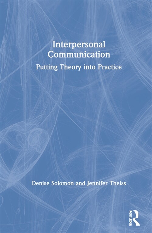 Interpersonal Communication: Putting Theory Into Practice (Hardcover, 2)