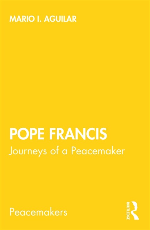 Pope Francis : Journeys of a Peacemaker (Paperback)
