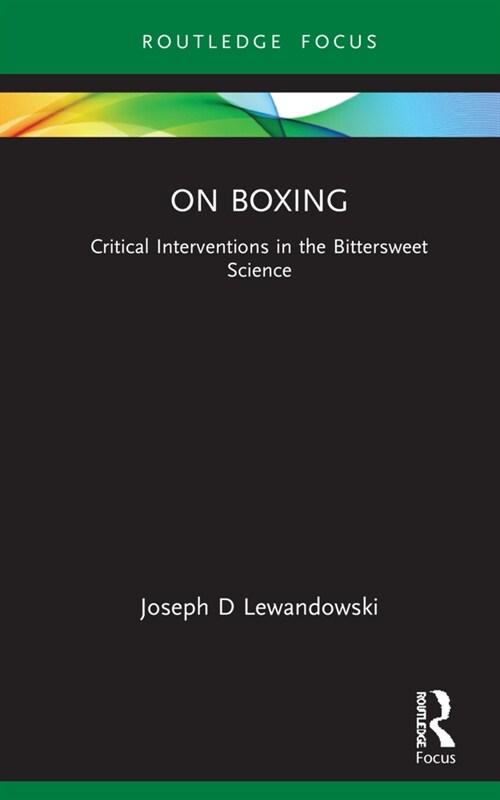 On Boxing : Critical Interventions in the Bittersweet Science (Hardcover)