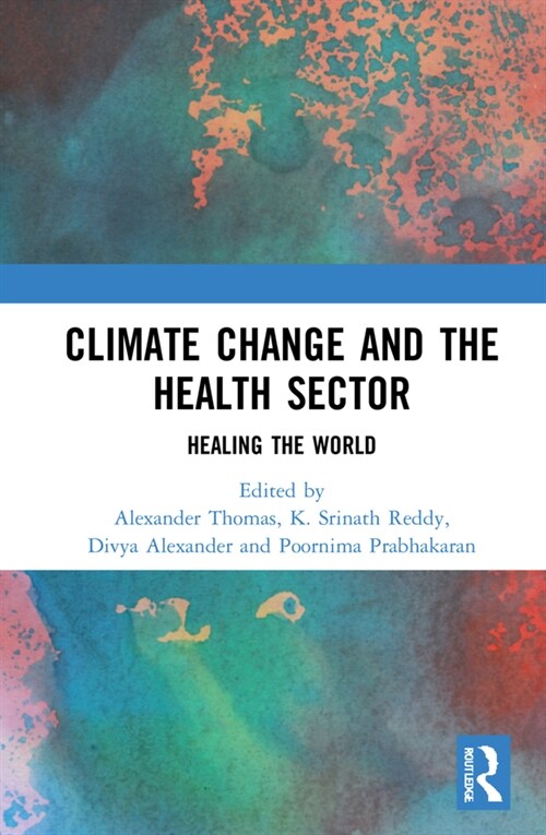 Climate Change and the Health Sector : Healing the World (Hardcover)