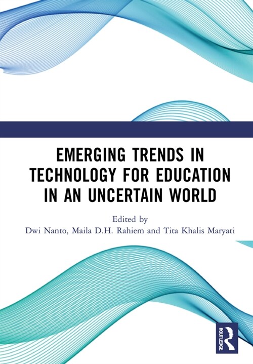 Emerging Trends in Technology for Education in an Uncertain World : Proceedings of the 6th International Conference on Education in Muslim Society, (I (Hardcover)