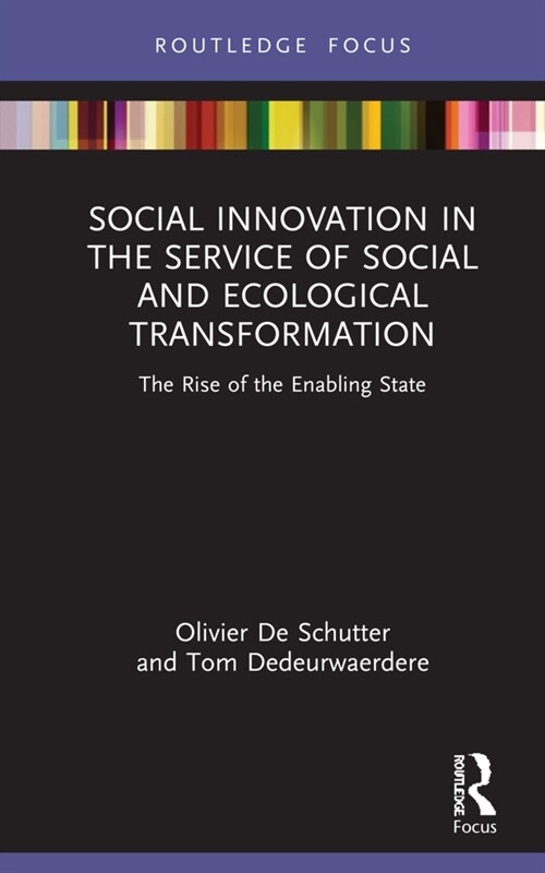 Social Innovation in the Service of Social and Ecological Transformation : The Rise of the Enabling State (Hardcover)