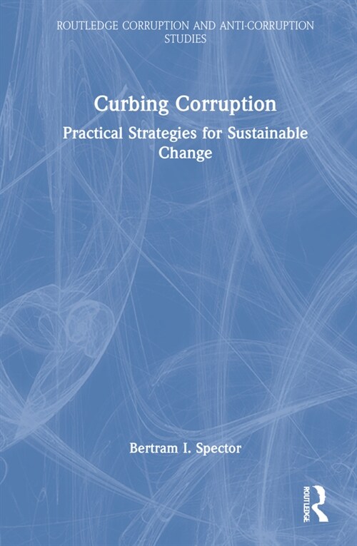 Curbing Corruption : Practical Strategies for Sustainable Change (Hardcover)