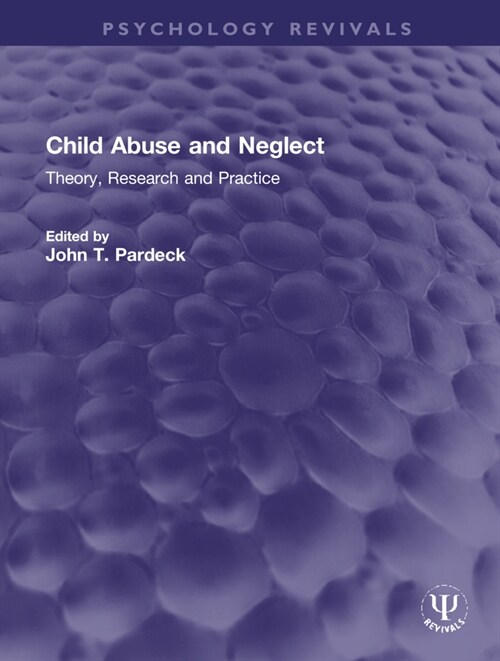 Child Abuse and Neglect : Theory, Research and Practice (Hardcover)