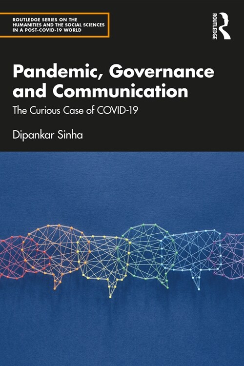Pandemic, Governance and Communication : The Curious Case of COVID-19 (Paperback)