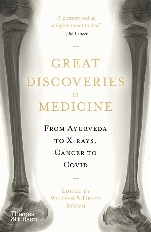 Great Discoveries in Medicine : From Ayurveda to X-rays, Cancer to Covid (Paperback)