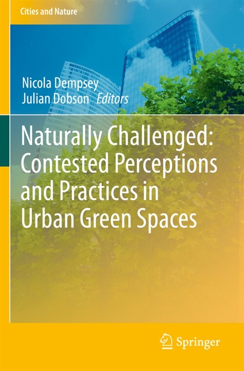 Naturally Challenged: Contested Perceptions and Practices in Urban Green Spaces (Paperback)