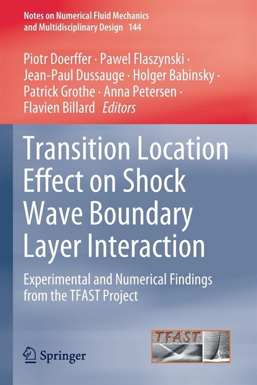 Transition Location Effect on Shock Wave Boundary Layer Interaction: Experimental and Numerical Findings from the Tfast Project (Paperback, 2021)