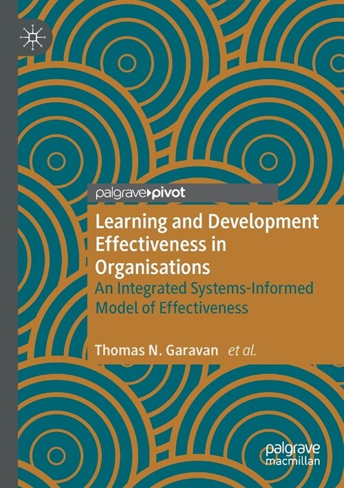 Learning and Development Effectiveness in Organisations: An Integrated Systems-Informed Model of Effectiveness (Paperback, 2020)