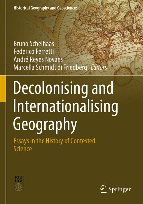 Decolonising and Internationalising Geography: Essays in the History of Contested Science (Paperback, 2020)