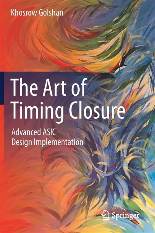 The Art of Timing Closure: Advanced ASIC Design Implementation (Paperback, 2020)