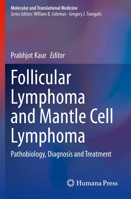 Follicular Lymphoma and Mantle Cell Lymphoma: Pathobiology, Diagnosis and Treatment (Paperback, 2020)