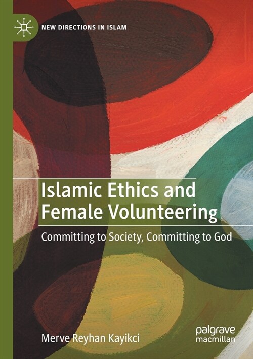 Islamic Ethics and Female Volunteering: Committing to Society, Committing to God (Paperback, 2020)