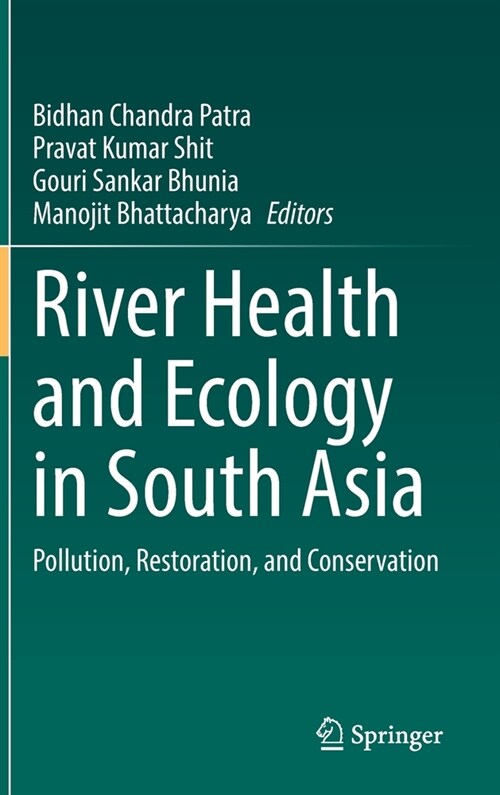 River Health and Ecology in South Asia: Pollution, Restoration, and Conservation (Hardcover, 2022)