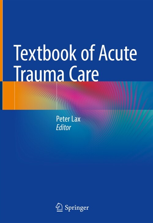 Textbook of Acute Trauma Care (Hardcover)
