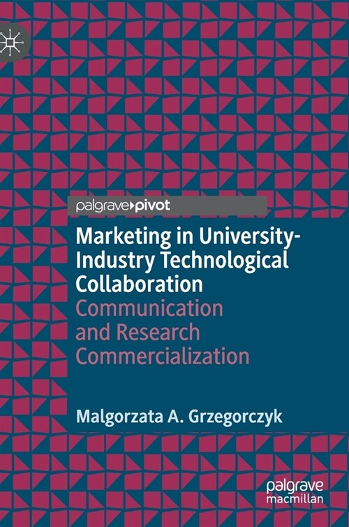 Marketing in University-Industry Technological Collaboration: Communication and Research Commercialization (Hardcover, 2021)