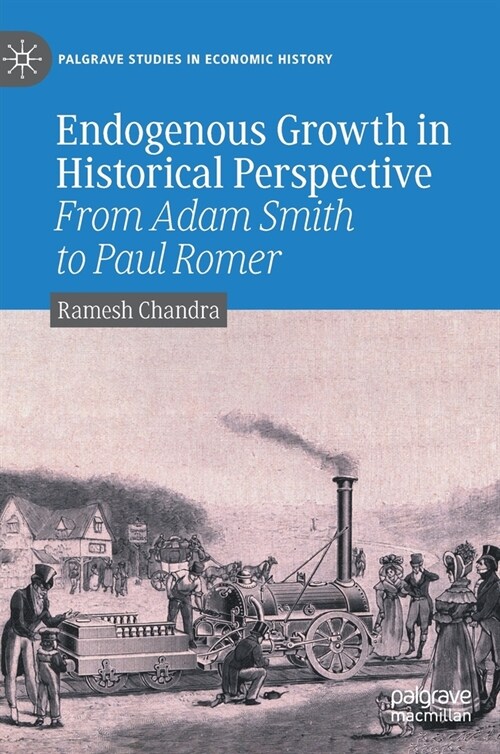 Endogenous Growth in Historical Perspective: From Adam Smith to Paul Romer (Hardcover, 2023)