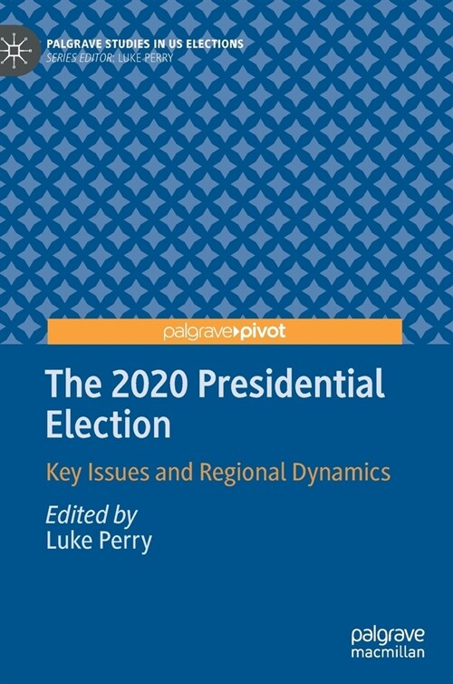 The 2020 Presidential Election: Key Issues and Regional Dynamics (Hardcover, 2022)