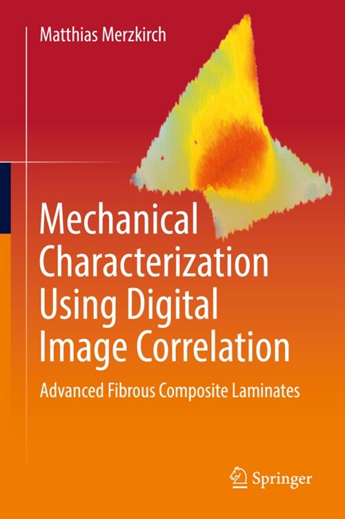 Mechanical Characterization Using Digital Image Correlation: Advanced Fibrous Composite Laminates (Hardcover, 2022)