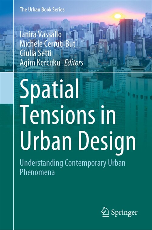 Spatial Tensions in Urban Design: Understanding Contemporary Urban Phenomena (Hardcover, 2022)