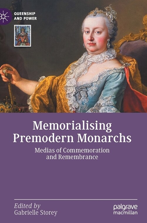 Memorialising Premodern Monarchs: Medias of Commemoration and Remembrance (Hardcover, 2022)