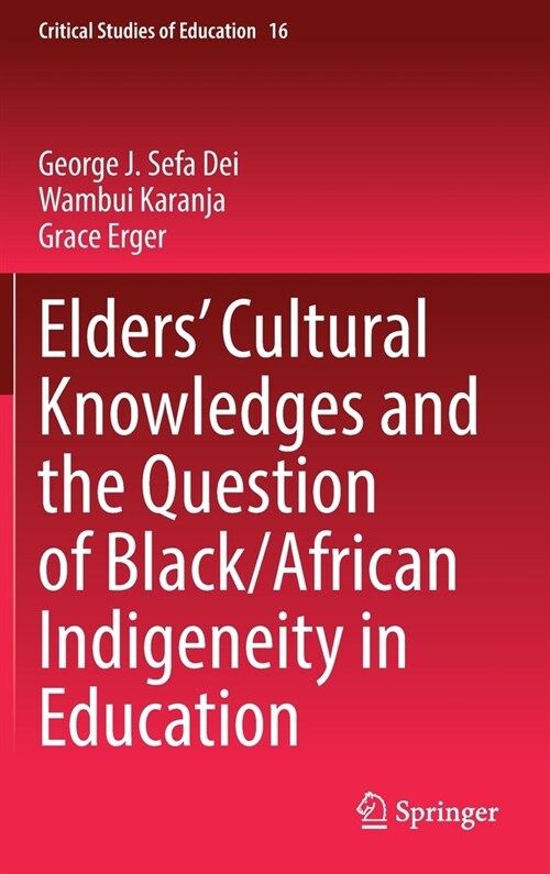 Elders Cultural Knowledges and the Question of Black/ African Indigeneity in Education (Hardcover, 2021)