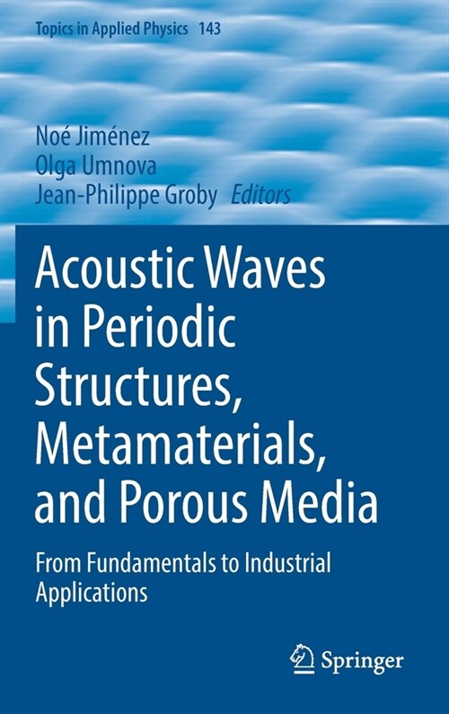 Acoustic Waves in Periodic Structures, Metamaterials, and Porous Media: From Fundamentals to Industrial Applications (Hardcover, 2021)