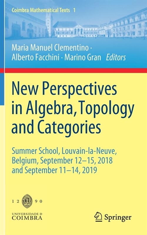 New Perspectives in Algebra, Topology and Categories: Summer School, Louvain-La-Neuve, Belgium, September 12-15, 2018 and September 11-14, 2019 (Hardcover, 2021)