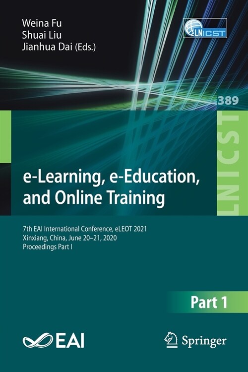 E-Learning, E-Education, and Online Training: 7th Eai International Conference, Eleot 2021, Xinxiang, China, June 20-21, 2021, Proceedings Part I (Paperback, 2021)