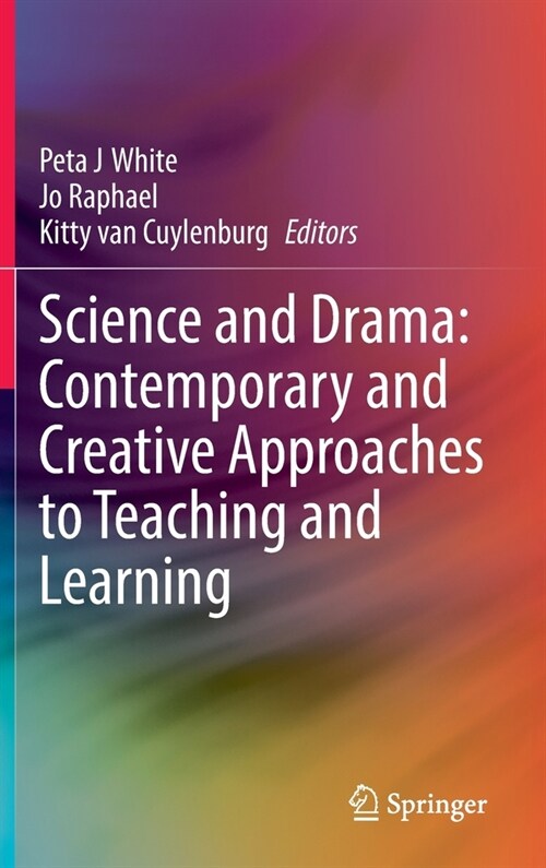 Science and Drama: Contemporary and Creative Approaches to Teaching and Learning (Hardcover)