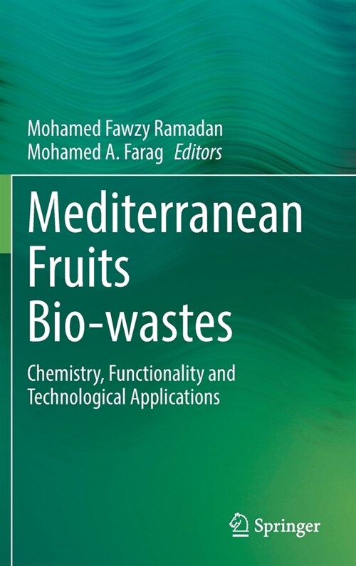 Mediterranean Fruits Bio-Wastes: Chemistry, Functionality and Technological Applications (Hardcover)