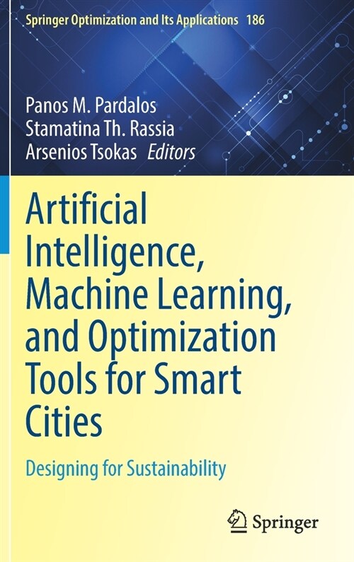 Artificial Intelligence, Machine Learning, and Optimization Tools for Smart Cities: Designing for Sustainability (Hardcover, 2021)