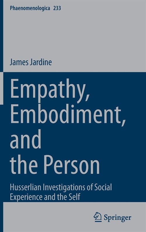 Empathy, Embodiment, and the Person: Husserlian Investigations of Social Experience and the Self (Hardcover, 2021)