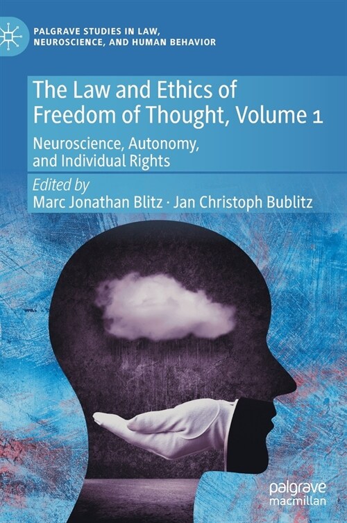 The Law and Ethics of Freedom of Thought, Volume 1: Neuroscience, Autonomy, and Individual Rights (Hardcover, 2022)