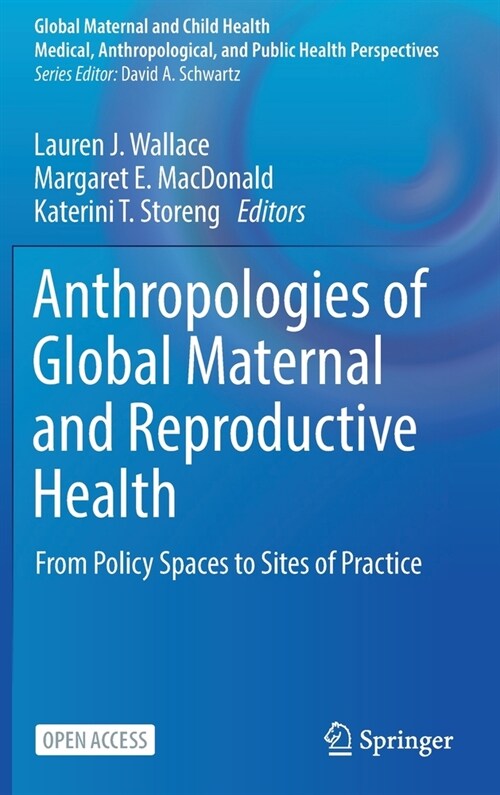 Anthropologies of Global Maternal and Reproductive Health: From Policy Spaces to Sites of Practice (Hardcover, 2022)