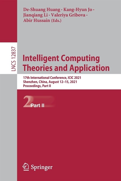 Intelligent Computing Theories and Application: 17th International Conference, ICIC 2021, Shenzhen, China, August 12-15, 2021, Proceedings, Part II (Paperback, 2021)